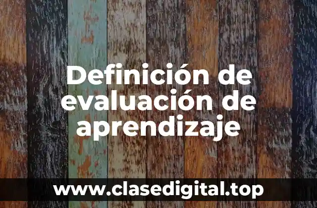 Definición de evaluación de aprendizaje
