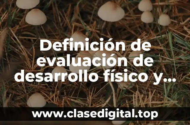 Definición de evaluación de desarrollo físico y salud en preescolar