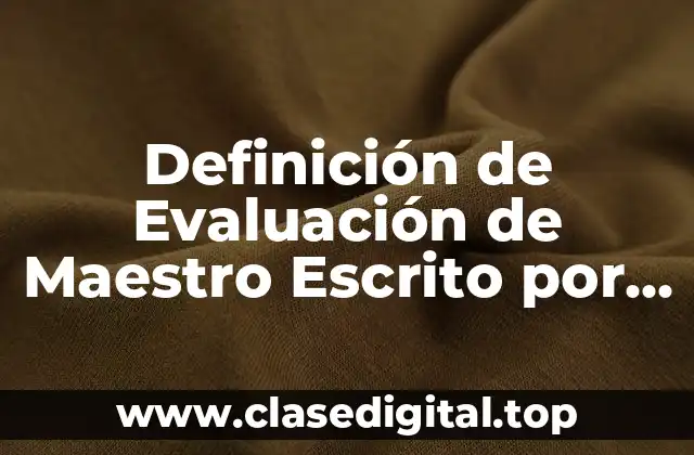 Definición de Evaluación de Maestro Escrito por el Alumno