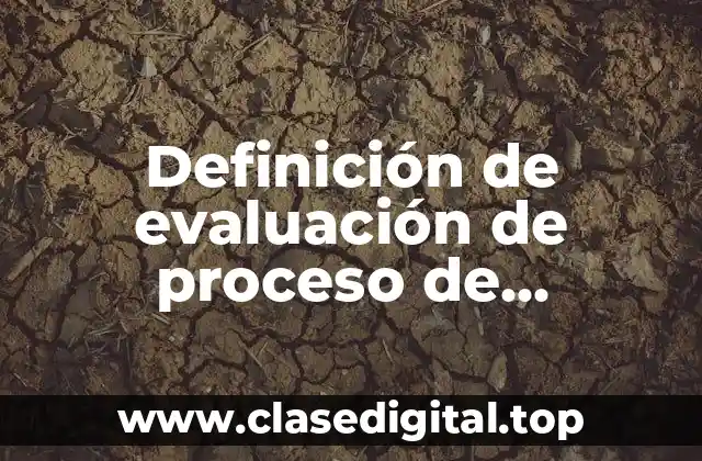 Definición de evaluación de proceso de reclutamiento