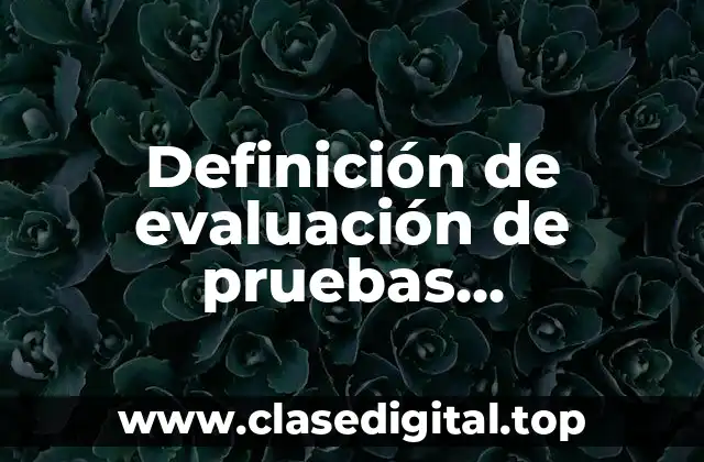 Definición de evaluación de pruebas diagnósticas en epidemiología