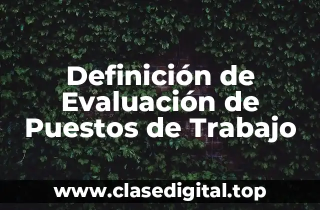 Definición de Evaluación de Puestos de Trabajo
