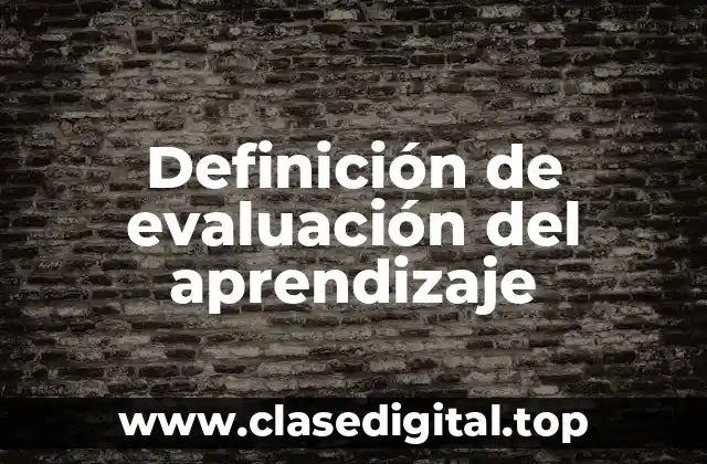 Definición de evaluación del aprendizaje