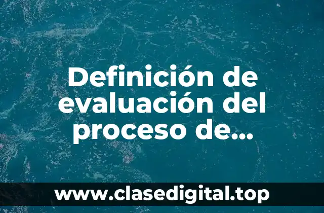 Definición de evaluación del proceso de operación de un restaurante