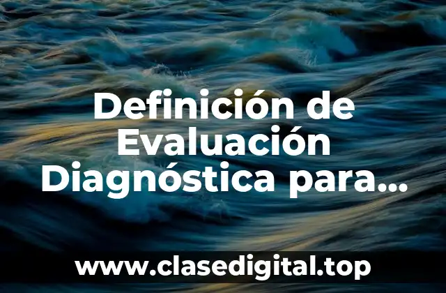 Ejemplos de Evaluación Diagnóstica para Preescolar Primer Grado