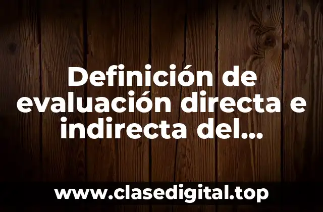 Definición de evaluación directa e indirecta del aprendizaje