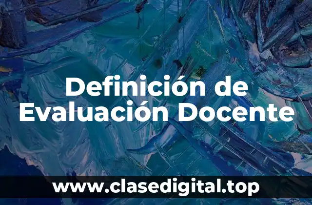 Definición de Evaluación Docente