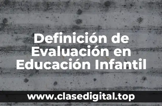 Definición de Evaluación en Educación Infantil