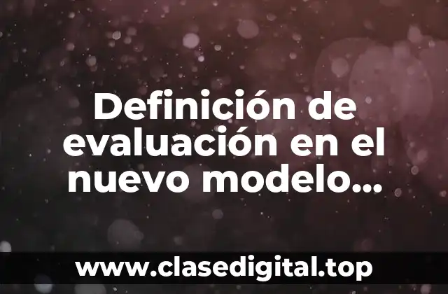 Definición de evaluación en el nuevo modelo educativo en prescolar