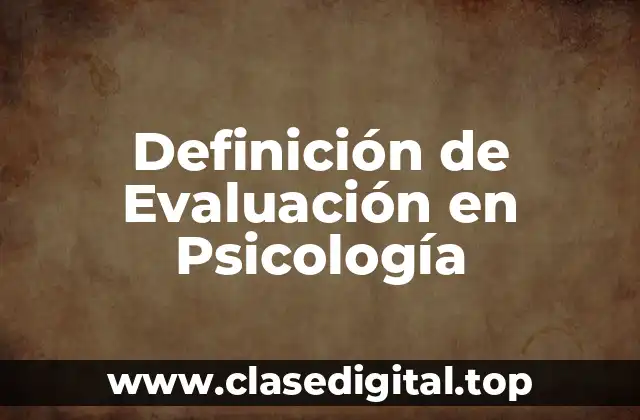 Definición de Evaluación en Psicología