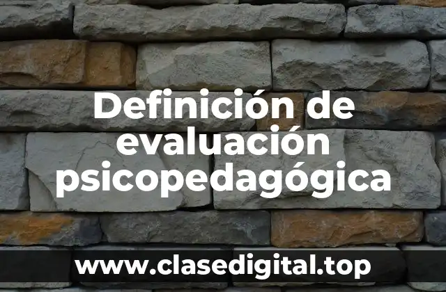Definición de evaluación psicopedagógica