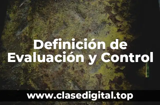 Definición de Evaluación y Control