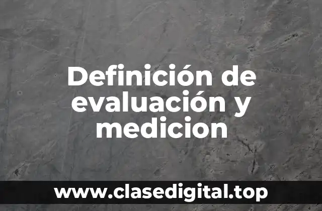 Definición de evaluación y medicion