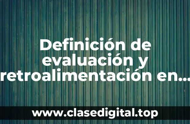 Definición de evaluación y retroalimentación en una empresa