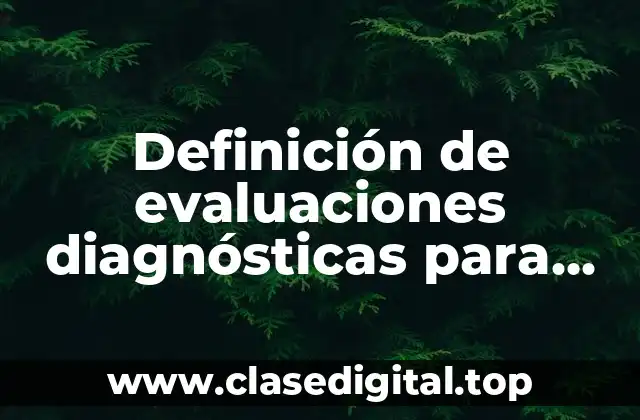 Definición de evaluaciones diagnósticas para preescolar
