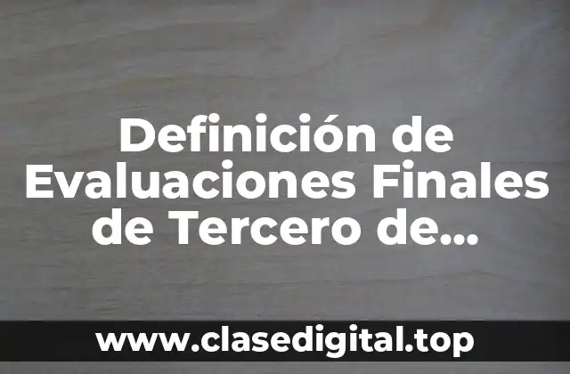 Definición de Evaluaciones Finales de Tercero de Preescolar