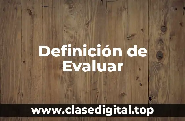 Definición de Evaluar
