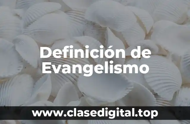 Definición de Evangelismo