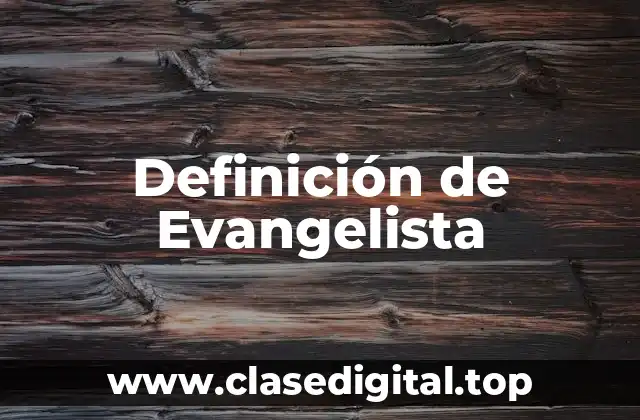 Definición de Evangelista