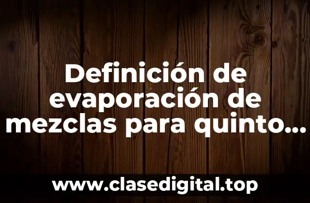 Definición de evaporación de mezclas para quinto grado