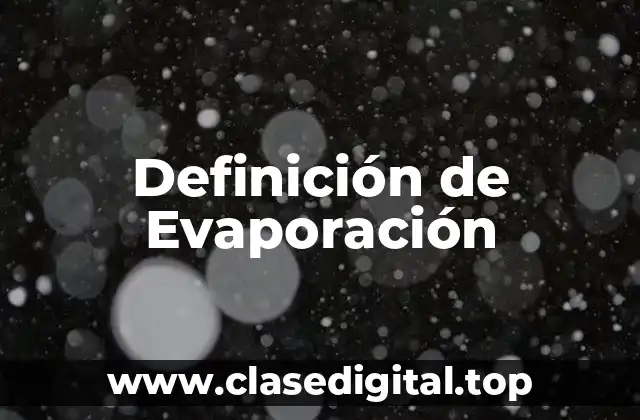 Definición Técnica de Evaporación