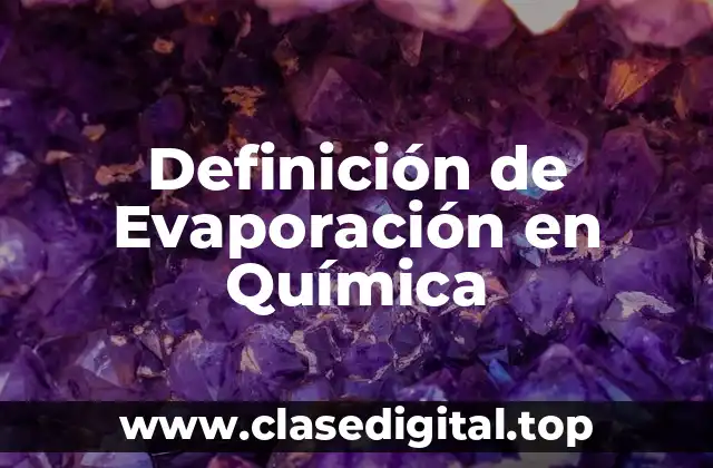 Definición de Evaporación en Química