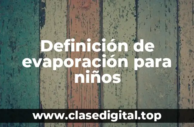 Definición de evaporación para niños