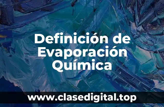Definición técnica de Evaporación Química