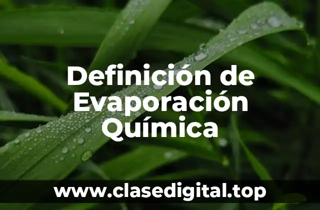 Ejemplos de Evaporación Química