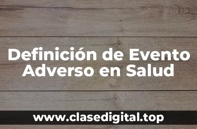 Definición Técnica de Evento Adverso en Salud