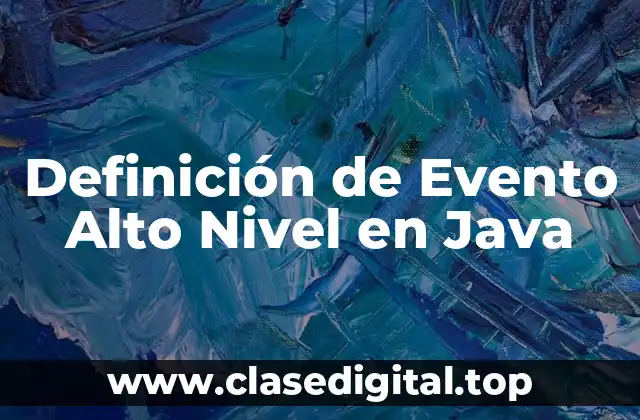 Definición de Evento Alto Nivel en Java