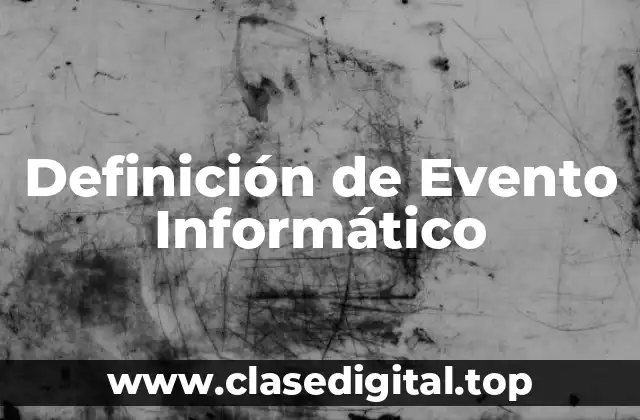 Definición técnica de Evento Informático