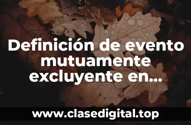 Definición de evento mutuamente excluyente en estadística