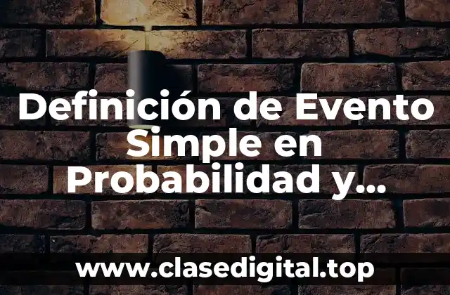 Definición de Evento Simple en Probabilidad y Estadística