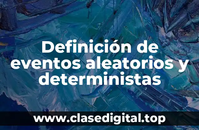 Definición de eventos aleatorios y deterministas