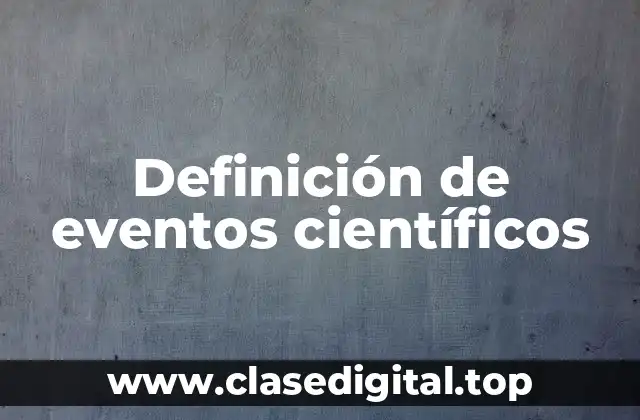 Definición de eventos científicos