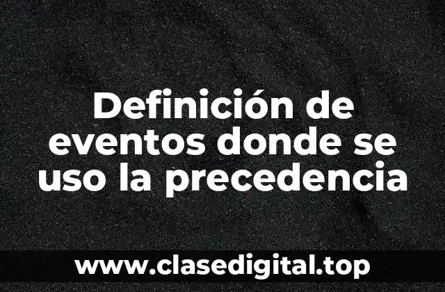 Definición de eventos donde se uso la precedencia