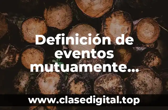 Ejemplos de eventos mutuamente excluyentes con datos