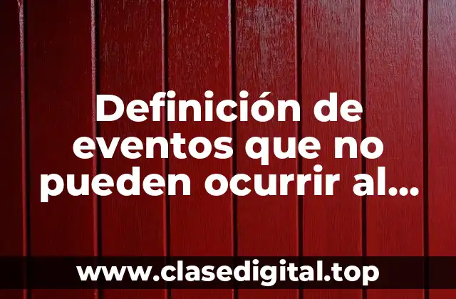 Definición de eventos que no pueden ocurrir al mismo tiempo