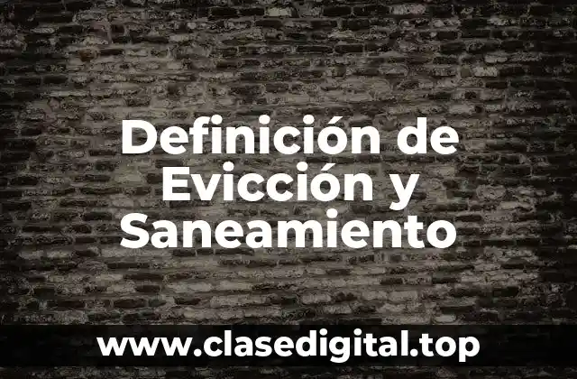 Definición de Evicción y Saneamiento