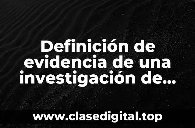 Definición de evidencia de una investigación de estadística