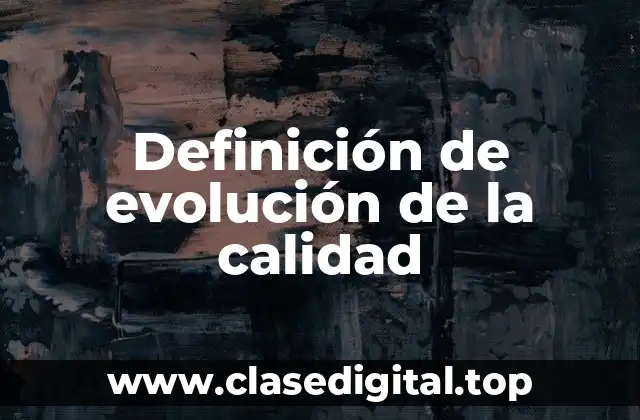 Definición de evolución de la calidad