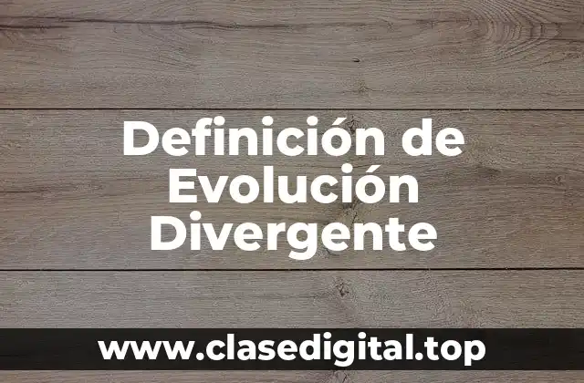 Definición de Evolución Divergente
