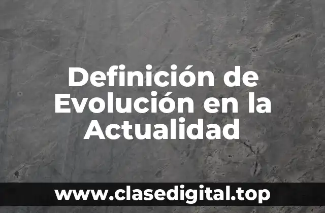Ejemplos de Evolución en la Actualidad