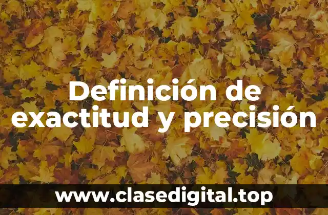 Definición de exactitud y precisión