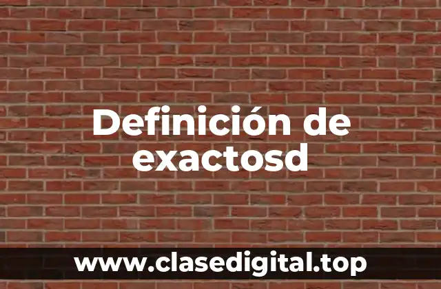 Definición de exactosd