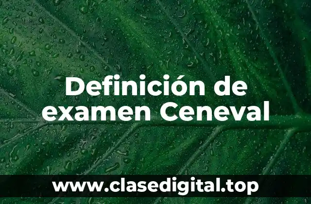 Definición de examen Ceneval