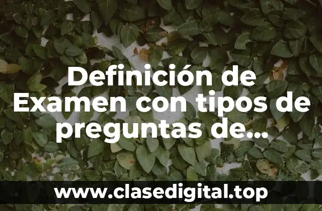 Definición de Examen con tipos de preguntas de ordenamiento