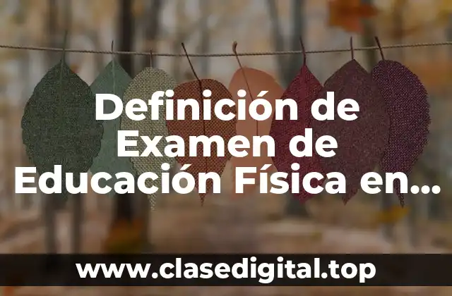 Definición de Examen de Educación Física en Secundaria