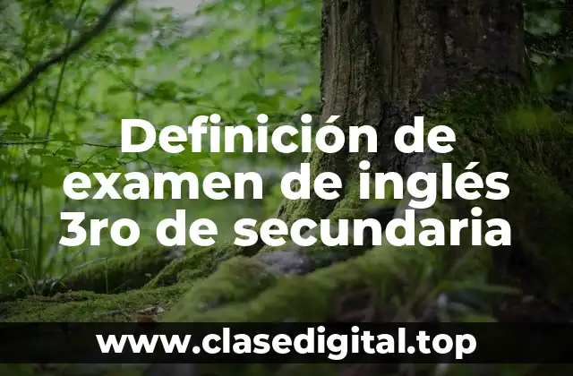 Definición de examen de inglés 3ro de secundaria